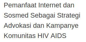 Pemanfaat Internet dan Sosmed Sebagai Strategi Advokasi dan Kampanye Komunitas HIV AIDS